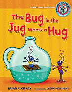 The Bug in the Jug Wants a Hug: A Short Vowel Sounds Book