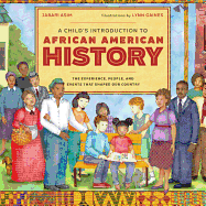 A Child's Introduction to African American History: The Experience, People, and Events That Shaped Our Country