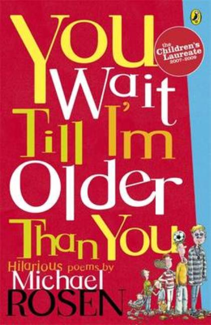 You Wait Till I'm Older Than You!