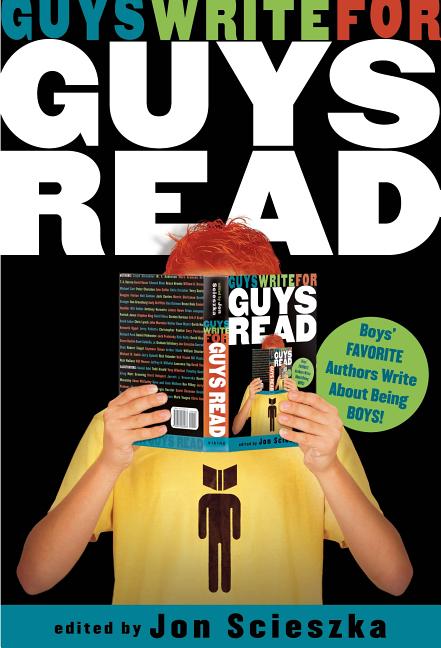 Guys Write for Guys Read: Favorite Authors Write about Being Boys