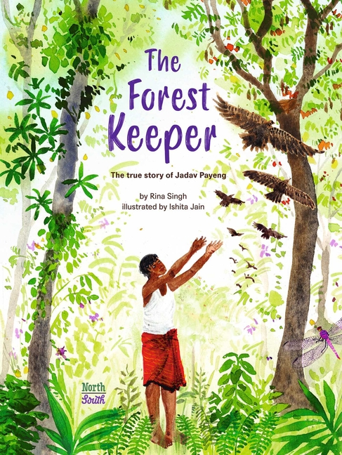 Forest Keeper, The: The True Story of Jadav Payeng