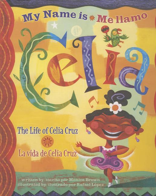 My Name Is Celia: The Life of Celia Cruz / Me llamo Celia: La vida de Celia Cruz book cover