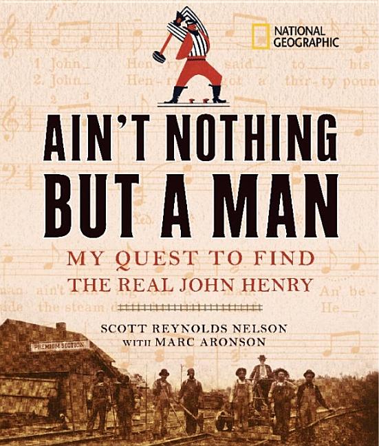 Ain't Nothing But a Man: My Quest to Find the Real John Henry