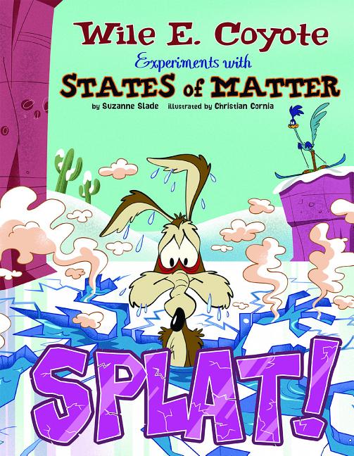 Splat!: Wile E. Coyote Experiments with States of Matter