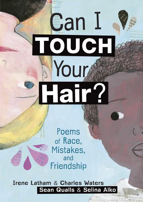 Can I Touch Your Hair?: Poems of Race, Mistakes, and Friendship book cover