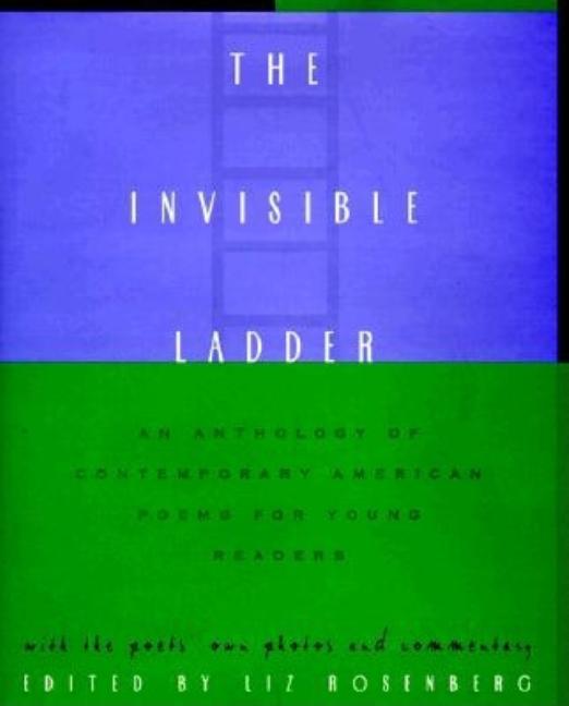 The Invisible Ladder: An Anthology of Contemporary American Poems for Young Readers