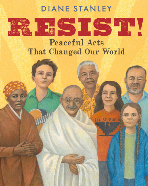 Resist!: Peaceful Acts That Changed Our World