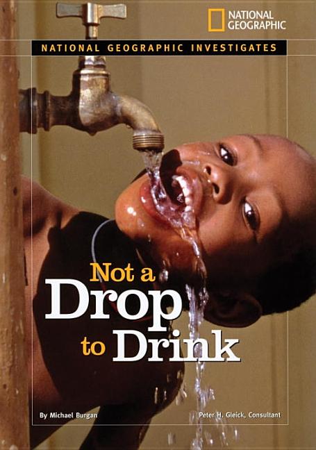 Not a Drop to Drink: Water for a Thirsty World