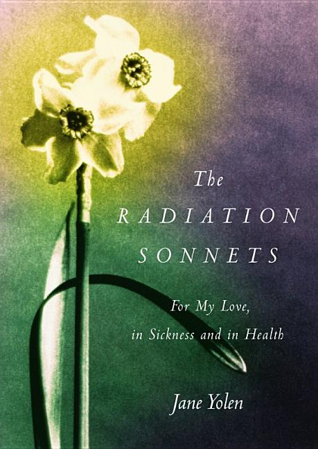 The Radiation Sonnets: For My Love, in Sickness and in Health