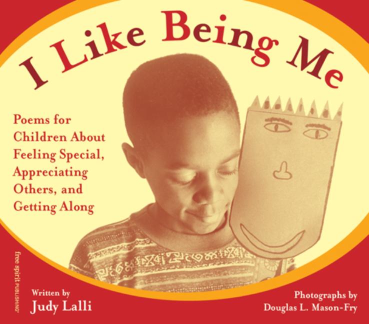 I Like Being Me: Poems for Children about Feeling Special, Appreciating Others, and Getting Along