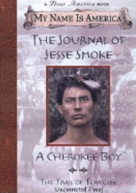 The Journal of Jesse Smoke: A Cherokee Boy, Trail of Tears, 1838