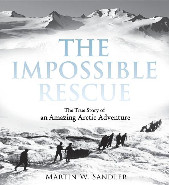 Impossible Rescue, The: The True Story of an Amazing Arctic Adventure book cover