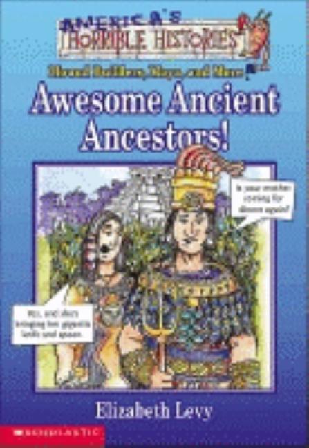 Awesome Ancient Ancestors!: Mound Builders, Maya and More