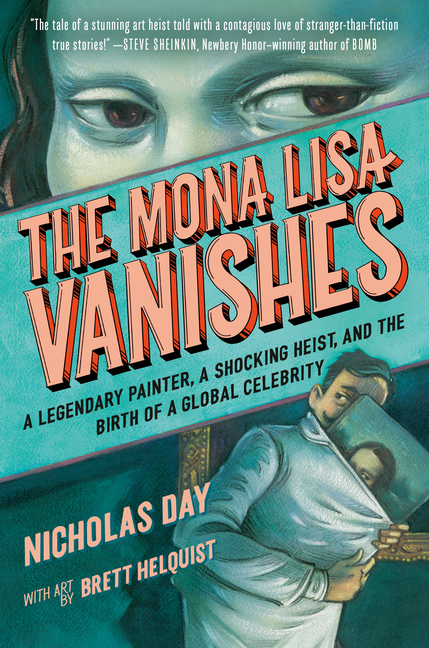 Mona Lisa Vanishes: A Legendary Painter, a Shocking Heist, and the Birth of a Global Celebrity