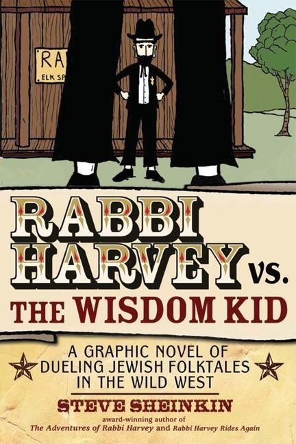 Rabbi Harvey vs. the Wisdom Kid: A Graphic Novel of Dueling Jewish Folktales in the Wild West book cover