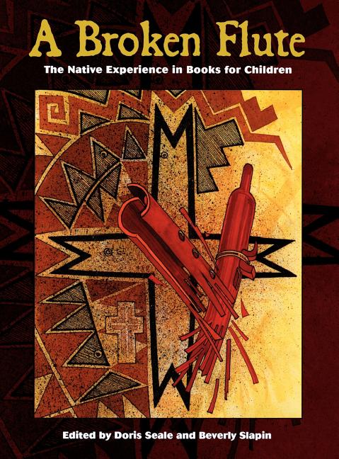 Broken Flute, A: The Native Experience in Books for Children