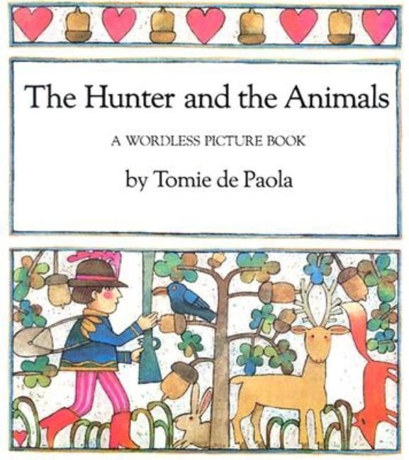 The Hunter and the Animals: A Wordless Picture Book