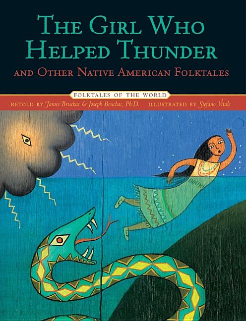 Girl Who Helped Thunder and Other Native American Folktales, The