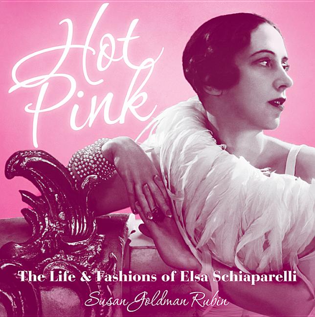 Hot Pink: The Life & Fashions of Elsa Schiaparelli