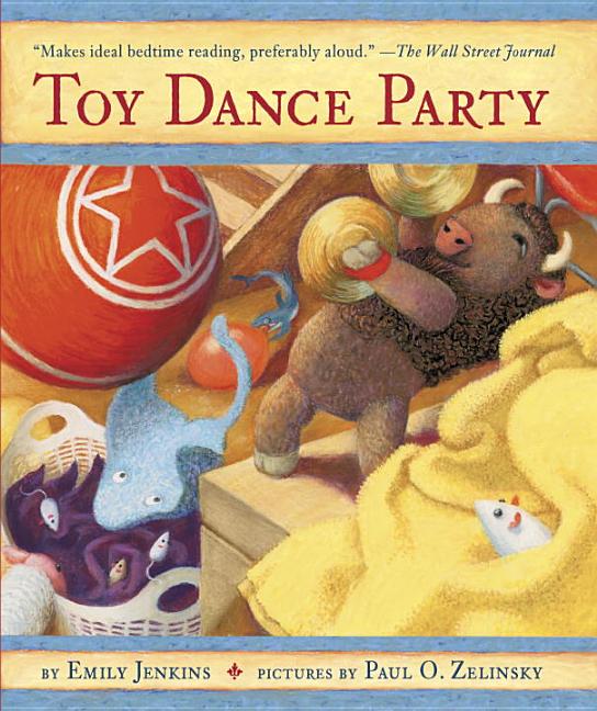 Toy Dance Party: Being the Further Adventures of a Bossyboots Stingray, a Courageous Buffalo, and a ...