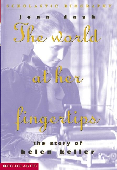 World at Her Fingertips, The: The Story of Helen Keller