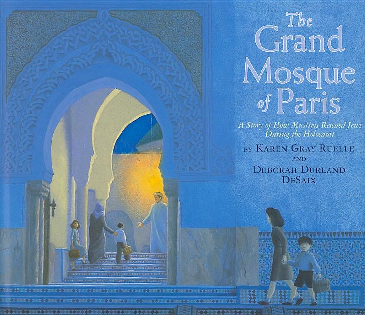 Grand Mosque of Paris, The: A Story of How Muslims Saved Jews During the Holocaust