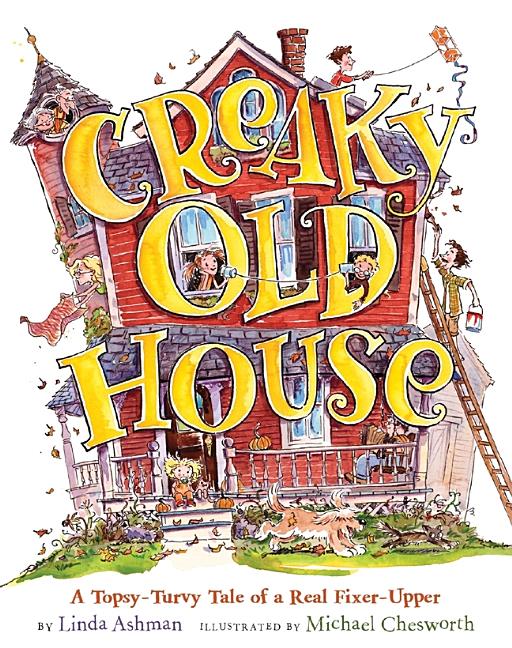 Creaky Old House: A Topsy-Turvy Tale of a Real Fixer-Upper