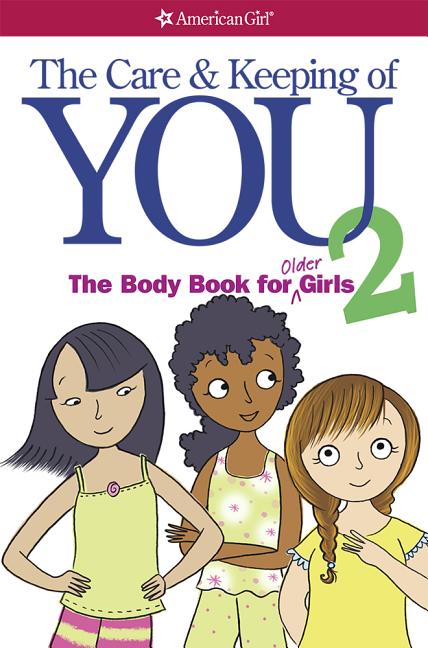 The Care and Keeping of You: The Body Book for Older Girls