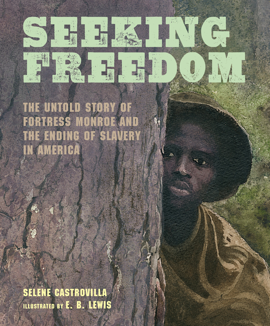Seeking Freedom: The Untold Story of Fortress Monroe and the Ending of Slavery in America