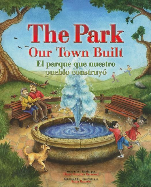 Park Our Town Built, The / El parque que nuestro pueblo construyo