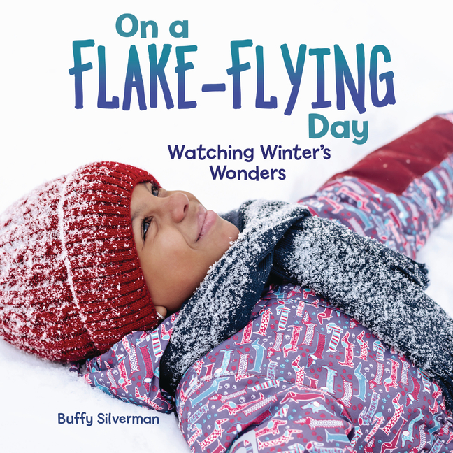 On a Flake-Flying Day: Watching Winter's Wonders