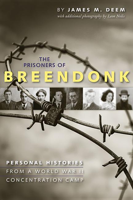 Prisoners of Breendonk, The: Personal Histories from a World War II Concentration Camp