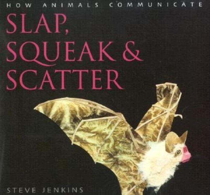 Slap, Squeak & Scatter: How Animals Communicate