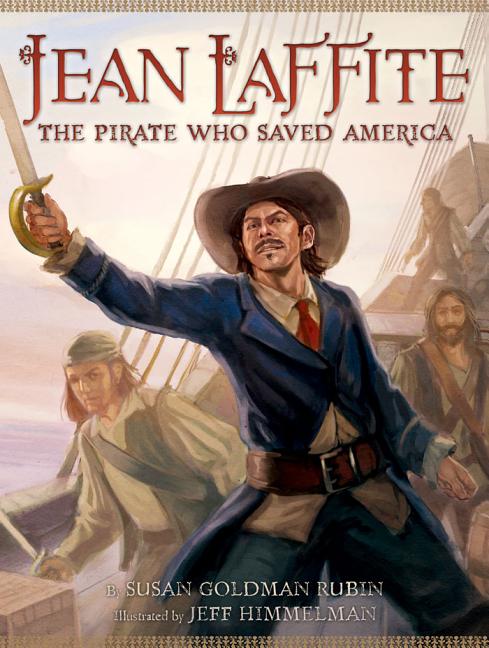 Jean Laffite: The Pirate Who Saved America