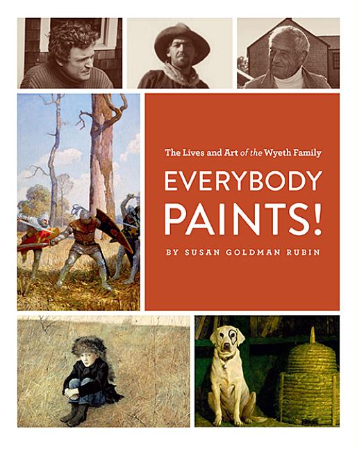 Everybody Paints!: The Lives and Art of the Wyeth Family