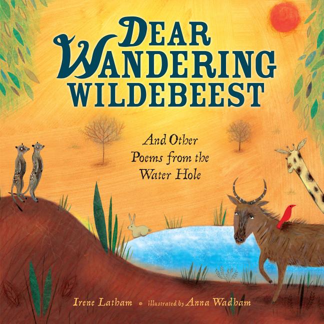 Dear Wandering Wildebeest: And Other Poems from the Water Hole