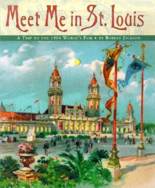 Meet Me in St. Louis: A Trip to the 1904 World's Fair