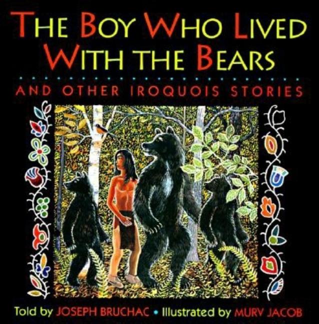 The Boy Who Lived with the Bears: And Other Iroquois Stories