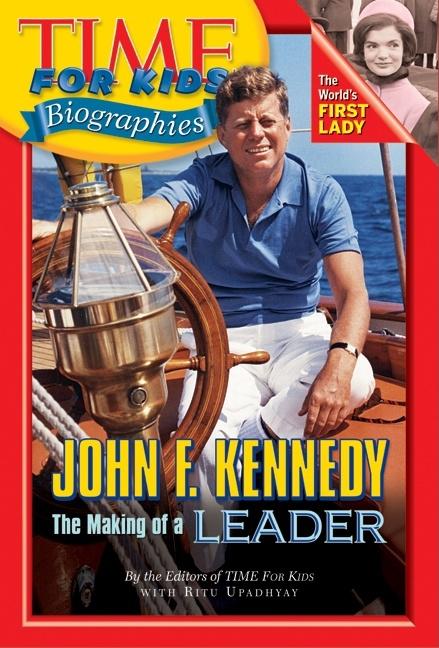 John F. Kennedy: The Making of a Leader