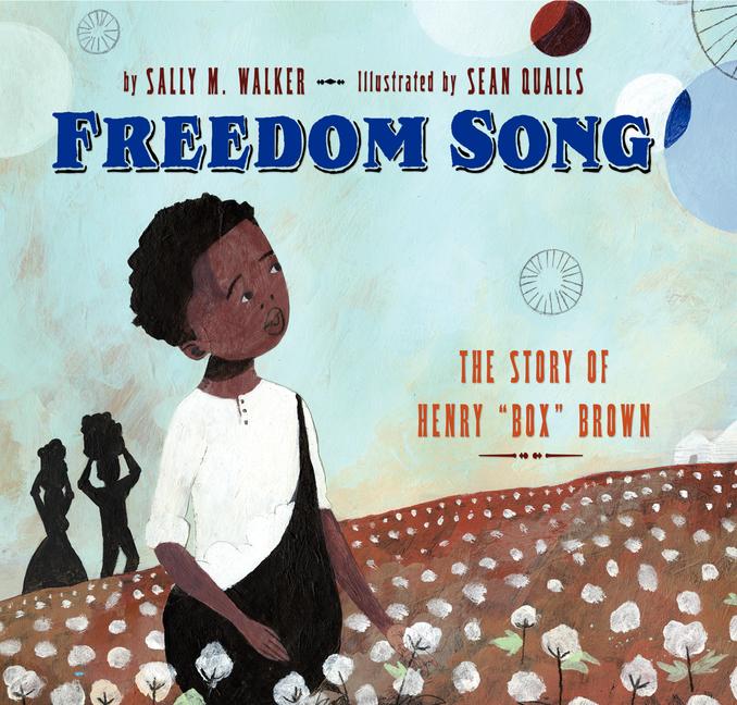 Freedom Song: The Story of Henry 'Box' Brown