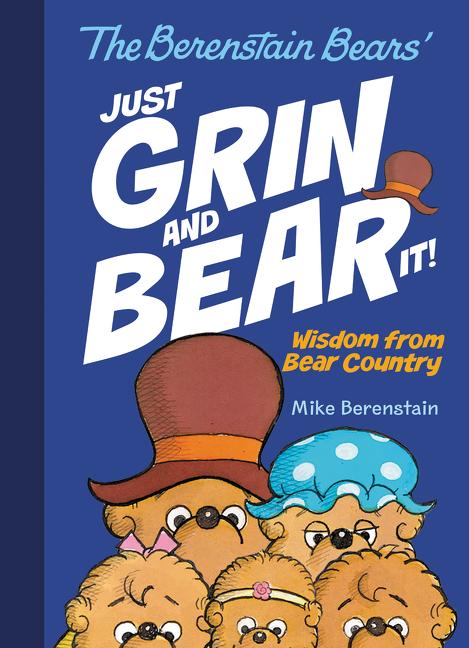 Just Grin and Bear It!: Wisdom from Bear Country
