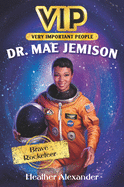 Dr. Mae Jemison: Brave Rocketeer