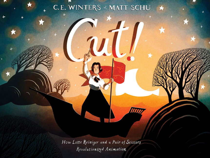 Cut!: How Lotte Reiniger and a Pair of Scissors Revolutionized Animation