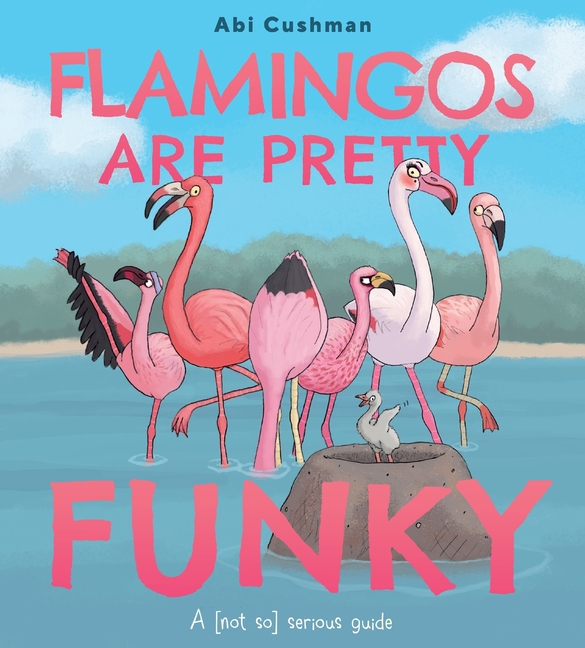 Flamingos Are Pretty Funky: A (Not So) Serious Guide