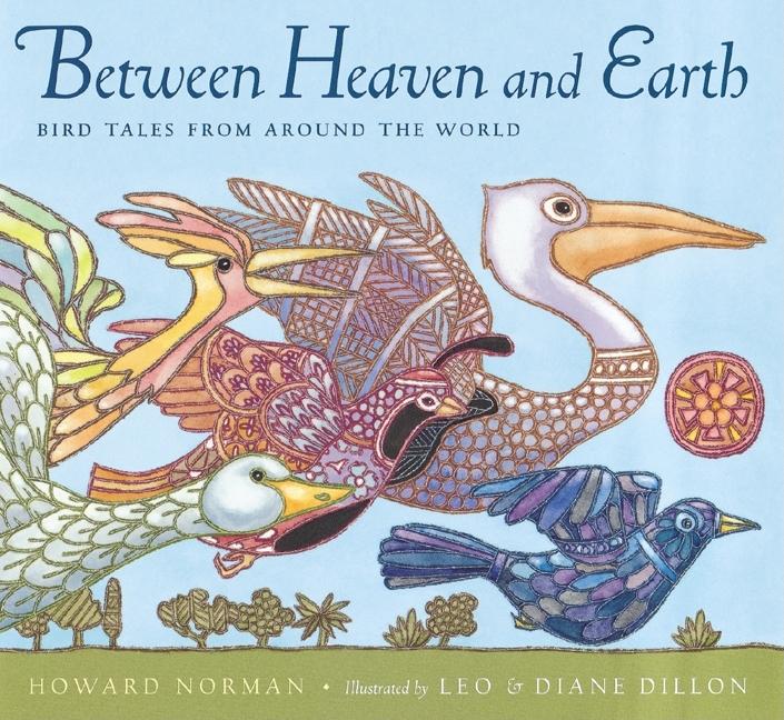 Between Heaven and Earth: Bird Tales from Around the World