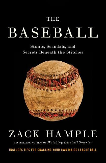 Baseball: Stunts, Scandals, and Secrets Beneath the Stitches