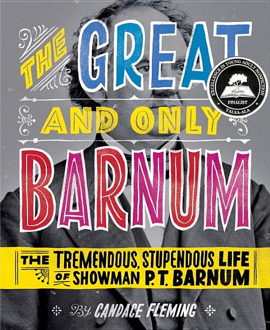 Great and Only Barnum, The: The Tremendous, Stupendous Life of Showman P.T. Barnum