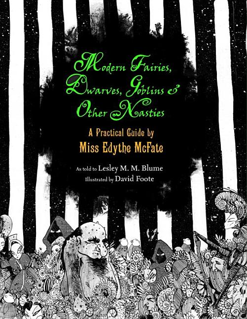Modern Fairies, Dwarves, Goblins & Other Nasties: A Practical Guide by Miss Edythe McFate