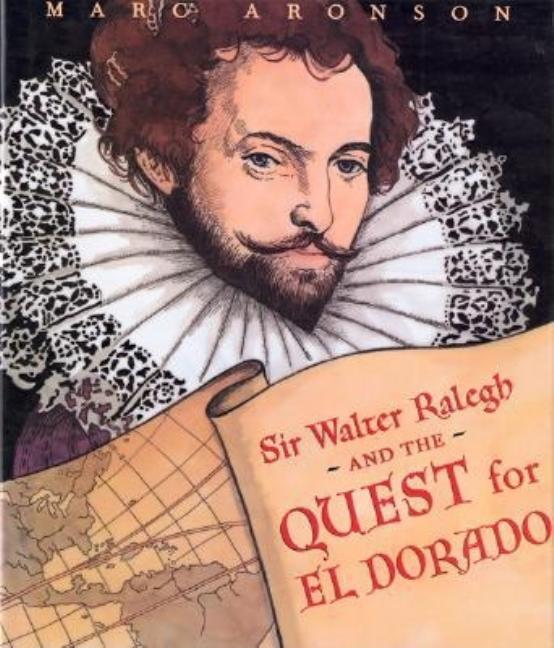 Sir Walter Ralegh and the Quest for El Dorado