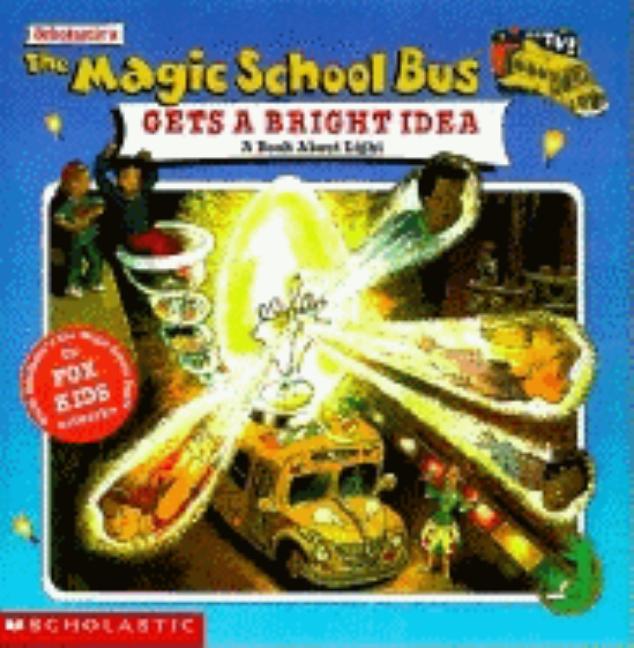 Magic School Bus Gets a Bright Idea, The: A Book about Light